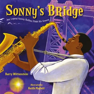 El puente de Sonny: La leyenda del jazz Sonny Rollins encuentra su ritmo - Sonny's Bridge: Jazz Legend Sonny Rollins Finds His Groove