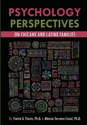 Perspectivas psicológicas sobre las familias chicanx y latinx - Psychological Perspectives on Chicanx and Latinx Families