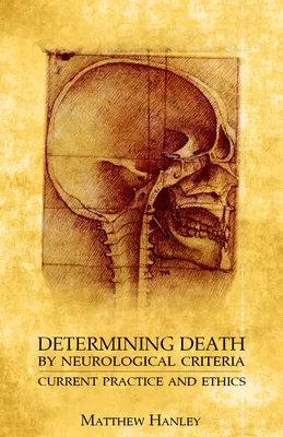 Determinación de la muerte por criterios neurológicos: Práctica actual y ética - Determining Death by Neurological Criteria: Current Practice and Ethics