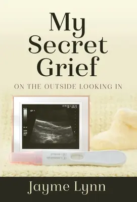 Mi dolor secreto: On The Outside Looking In - My Secret Grief: On The Outside Looking In