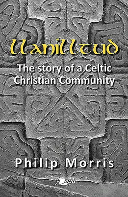 Llanilltud: La historia de una comunidad cristiana celta - Llanilltud: The Story of a Celtic Christian Community