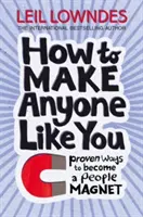 Cómo caerle bien a cualquiera - Formas probadas de convertirse en un imán para la gente - How to Make Anyone Like You - Proven Ways to Become a People Magnet