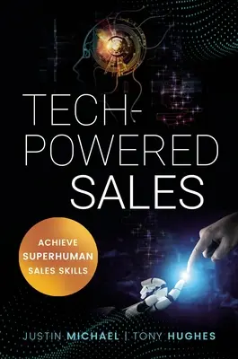 Ventas con tecnología: Consiga habilidades de venta sobrehumanas - Tech-Powered Sales: Achieve Superhuman Sales Skills