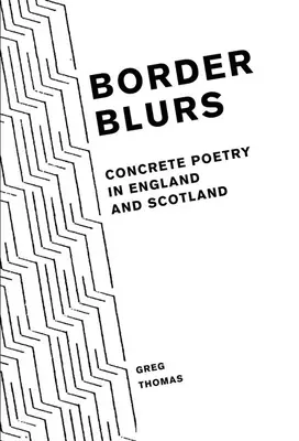 Border Blurs: Poesía concreta en Inglaterra y Escocia - Border Blurs: Concrete Poetry in England and Scotland