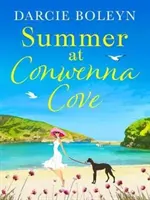 Verano en Conwenna Cove - Una novela romántica en Cornualles que reconforta el corazón y te hace sentir bien durante las vacaciones. - Summer at Conwenna Cove - A heart-warming, feel-good holiday romance set in Cornwall