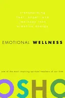 Bienestar emocional: Cómo transformar el miedo, la ira y los celos en energía creativa - Emotional Wellness: Transforming Fear, Anger, and Jealousy Into Creative Energy