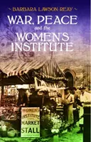 La guerra, la paz y el Instituto de la Mujer - War, Peace and the Women's Institute