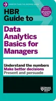 HBR Guide to Data Analytics Basics for Managers (Guía HBR de conceptos básicos de análisis de datos para directivos) - HBR Guide to Data Analytics Basics for Managers