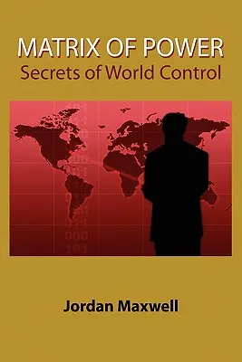 Matrix of Power: Cómo el mundo ha sido controlado por poderosos sin que tú lo sepas. - Matrix of Power: How the World Has Been Controlled by Powerful People Without Your Knowledge