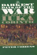 Los días más oscuros de la guerra: las batallas de Iuka y Corinth - The Darkest Days of the War: The Battles of Iuka and Corinth