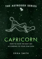 Astrosex: Capricornio - Cómo tener el mejor sexo según tu signo zodiacal - Astrosex: Capricorn - How to have the best sex according to your star sign