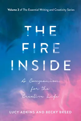 El fuego interior, 2: Un compañero para la vida creativa - The Fire Inside, 2: A Companion for the Creative Life