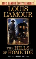 Las colinas del homicidio (Los tesoros perdidos de Louis l'Amour): Relatos - The Hills of Homicide (Louis l'Amour's Lost Treasures): Stories