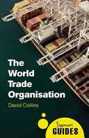 La Organización Mundial del Comercio: Guía para principiantes - The World Trade Organization: A Beginner's Guide