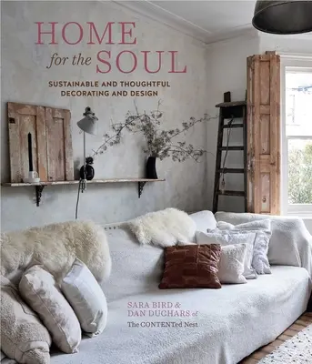 Hogar para el alma: decoración y diseño sostenibles y reflexivos - Home for the Soul: Sustainable and Thoughtful Decorating and Design