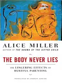 El cuerpo nunca miente: Los efectos persistentes de una crianza hiriente - The Body Never Lies: The Lingering Effects of Hurtful Parenting