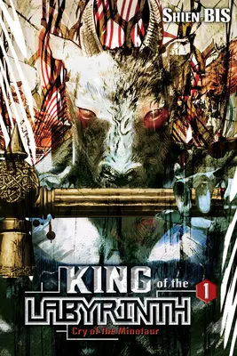 El Rey del Laberinto, Vol. 1 (Novela ligera): El Grito del Minotauro - King of the Labyrinth, Vol. 1 (Light Novel): Cry of the Minotaur