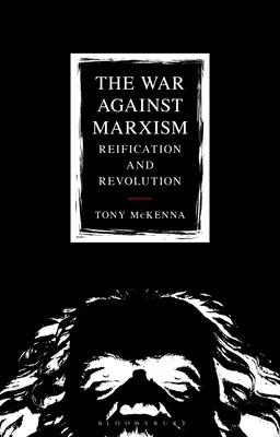 La guerra contra el marxismo: Reificación y revolución - The War Against Marxism: Reification and Revolution