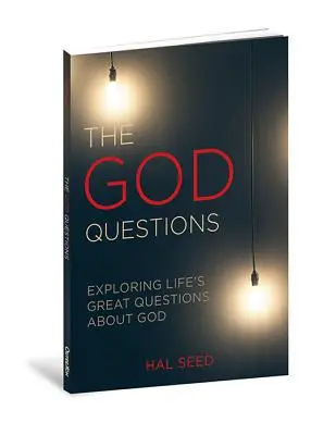 Las preguntas sobre Dios: Explorando las grandes preguntas de la vida sobre Dios - The God Questions: Exploring Life's Great Questions about God