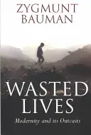 Vidas desperdiciadas: La modernidad y sus marginados - Wasted Lives: Modernity and Its Outcasts