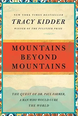 Montañas más allá de las montañas: La búsqueda del Dr. Paul Farmer, un hombre que curaría el mundo - Mountains Beyond Mountains: The Quest of Dr. Paul Farmer, a Man Who Would Cure the World