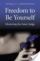 Libertad para ser uno mismo: Dominar al juez interior - Freedom to Be Yourself: Mastering the Inner Judge