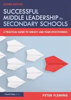 Liderazgo intermedio de éxito en centros de secundaria: Guía práctica para la eficacia de asignaturas y equipos - Successful Middle Leadership in Secondary Schools: A Practical Guide to Subject and Team Effectiveness