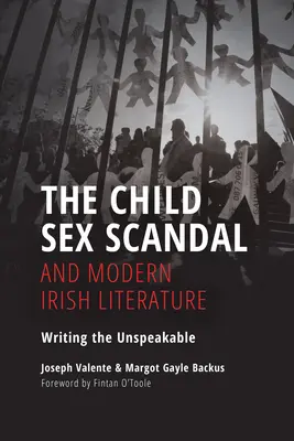 El escándalo sexual infantil y la literatura irlandesa moderna: Escribiendo lo indecible - The Child Sex Scandal and Modern Irish Literature: Writing the Unspeakable