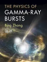 La física de las explosiones de rayos gamma - The Physics of Gamma-Ray Bursts