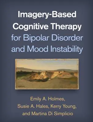 Terapia cognitiva basada en imágenes para el trastorno bipolar y la inestabilidad del estado de ánimo - Imagery-Based Cognitive Therapy for Bipolar Disorder and Mood Instability