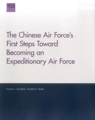 Los primeros pasos de las Fuerzas Aéreas chinas para convertirse en fuerzas aéreas expedicionarias - The Chinese Air Force's First Steps Toward Becoming an Expeditionary Air Force