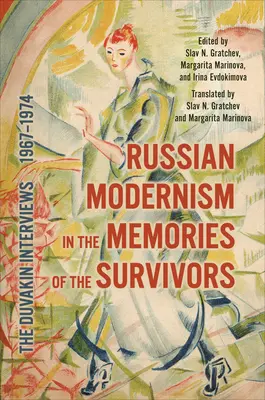 El modernismo ruso en la memoria de los supervivientes: Las entrevistas de Duvakin, 1967-1974 - Russian Modernism in the Memories of the Survivors: The Duvakin Interviews, 1967-1974