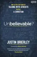 ¿Increíble? Por qué después de diez años de hablar con ateos sigo siendo cristiano - Unbelievable?: Why After Ten Years Of Talking With Atheists, I'm Still A Christian