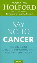 Di No al Cáncer: La guía sin fármacos para prevenir y ayudar a combatir el cáncer - Say No to Cancer: The Drug-Free Guide to Preventing and Helping Fight Cancer