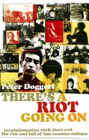 There's A Riot Going On - Revolucionarios, estrellas del rock y el auge y caída de la contracultura de los 60 - There's A Riot Going On - Revolutionaries, Rock Stars, and the Rise and Fall of '60s Counter-Culture