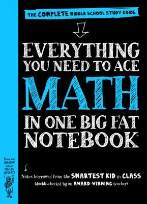 Todo lo que necesitas para dominar las matemáticas en un cuaderno enorme: La guía de estudio completa para la escuela media - Everything You Need to Ace Math in One Big Fat Notebook: The Complete Middle School Study Guide