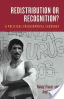 ¿Redistribución o reconocimiento? - Un intercambio político-filosófico - Redistribution or Recognition? - A Political-Philosophical Exchange