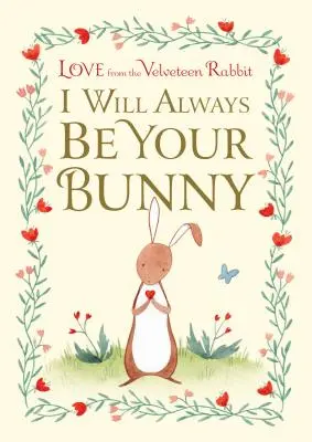 Siempre seré tu conejito: El amor del Conejo de Terciopelo - I Will Always Be Your Bunny: Love from the Velveteen Rabbit