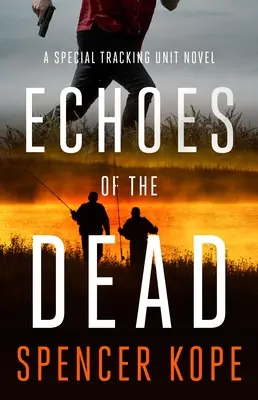 Ecos de los muertos: una novela de la Unidad Especial de Seguimiento - Echoes of the Dead: A Special Tracking Unit Novel