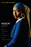 Muslim Cool: Raza, religión y hip hop en Estados Unidos - Muslim Cool: Race, Religion, and Hip Hop in the United States