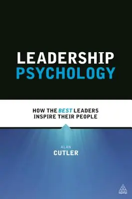 Psicología del liderazgo: Cómo los mejores líderes inspiran a su gente - Leadership Psychology: How the Best Leaders Inspire Their People