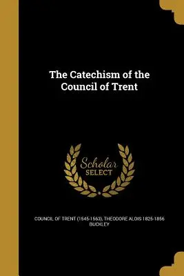 El Catecismo del Concilio de Trento (Concilio de Trento (1545-1563)) - The Catechism of the Council of Trent (Council of Trent (1545-1563))