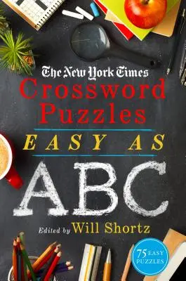 Crucigramas fáciles como el abecedario del New York Times: 75 crucigramas fáciles - The New York Times Crossword Puzzles Easy as ABC: 75 Easy Puzzles