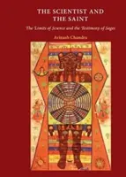 El científico y el santo: Los límites de la ciencia y el testimonio de los sabios - The Scientist and the Saint: The Limits of Science and the Testimony of Sages