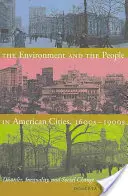 El medio ambiente y la población en las ciudades americanas, 1600-1900: Desorden, desigualdad y cambio social - The Environment and the People in American Cities, 1600s-1900s: Disorder, Inequality, and Social Change