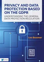 Privacidad y Protección de Datos Basado en el Gdpr: Comprensión del Reglamento General de Protección de Datos - Privacy and Data Protection Based on the Gdpr: Understanding the General Data Protection Regulation