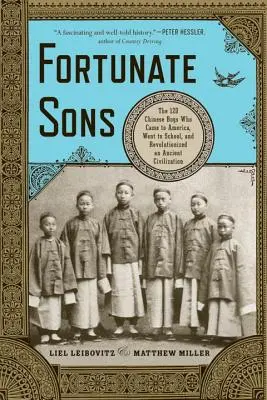 Hijos afortunados: Los 120 niños chinos que vinieron a América, fueron a la escuela y revolucionaron una antigua civilización - Fortunate Sons: The 120 Chinese Boys Who Came to America, Went to School, and Revolutionized an Ancient Civilization