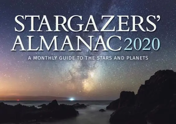 Stargazers' Almanac: Guía mensual de las estrellas y los planetas 2020: 2020 - Stargazers' Almanac: A Monthly Guide to the Stars and Planets 2020: 2020