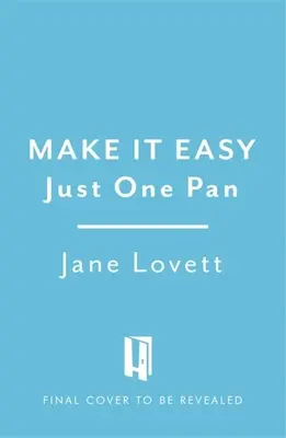 Sólo Una Sartén: Más de 100 recetas fáciles y creativas para cocinar en casa - Just One Pan: Over 100 Easy and Creative Recipes for Home Cooking