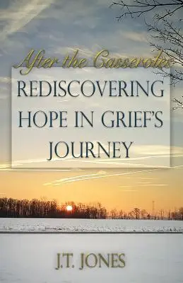 Después de los guisos: Redescubrir la esperanza en el viaje del duelo - After the Casseroles: Rediscovering Hope in Grief's Journey